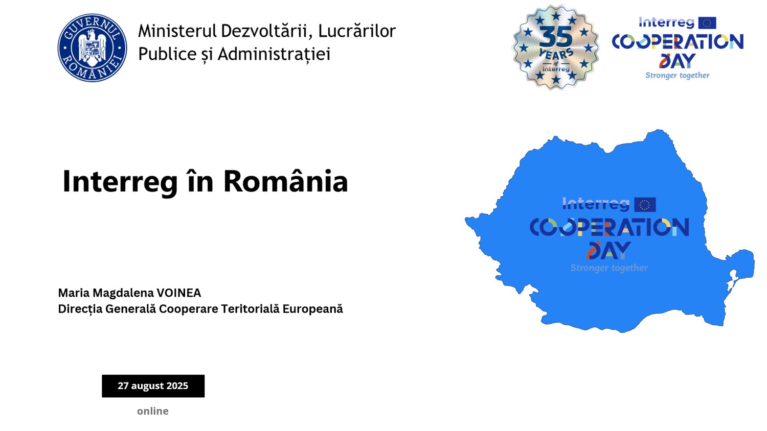 Presentation slide with Romanian government and Interreg Cooperation Day logos, title "Interreg în România," a blue map of Romania, and event details: speaker Maria Magdalena Voinea, dated 27 August 2025, online.